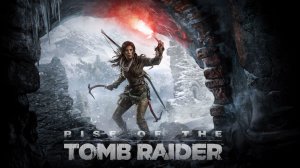 Прохождение Rise of the Tomb Raider - часть 1: Вершина горы и Гробница пророка. (Без комментариев)