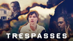 Сериал Нарушение границ – 1 сезон 4 серия / Trespasses