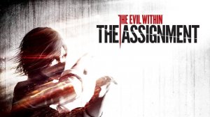 The Evil Within DLC The Assignment Прохождение Без Комментариев #2 Финал