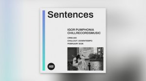 Igor Pumphonia - Sentences — релиз сингла 09.02.2026 (Chillout / Downtempo)