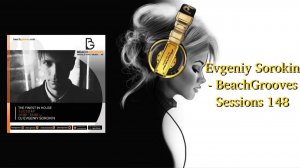 Evgeniy Sorokin - BeachGrooves Sessions 148