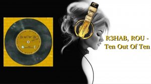 R3HAB, ROU - Ten Out Of Ten