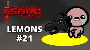 CHALLENGE #12 ... LEMONS - The Binding of Isaac: Repentance #21