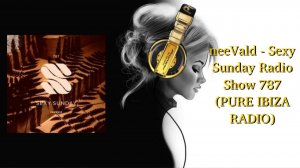 neeVald - Sexy Sunday Radio Show 787 (PURE IBIZA RADIO)