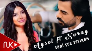 Nuray Meherov ft Aysel - Seni Cox Sevirəm