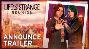 Life is Strange: Reunion — Трейлер с русскими субтитрами (4K)