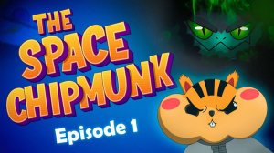 The Space Chipmunk. Серия 1