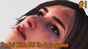 The Evil Within DLC The Consequence прохождение с русской озвучкой часть 1