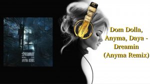 Dom Dolla, Anyma, Daya - Dreamin (Anyma Remix)