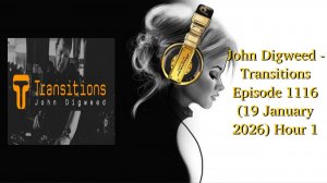 John Digweed - Transitions Episode 1116 (19 January 2026) Hour 1