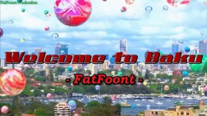 FatFoont - Welcome to Baku