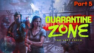 Quarantine Zone — Научные исследования (Часть 5)