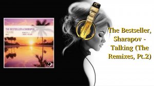 The Bestseller, Sharapov - Talking (The Remixes, Pt.2)
