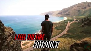 FatFoont - I feel the fire