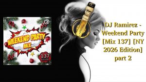 DJ Ramirez - Weekend Party [Mix 137] [NY 2026 Edition] Part_2