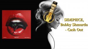 SIDEPIECE, Bobby Shmurda - Cash Out