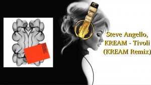Steve Angello, KREAM - Tivoli (KREAM Remix)