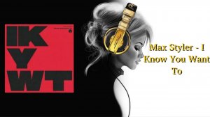 Max Styler - I Know You Want To