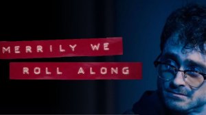 Мы едем, едем, едем (2025) / Merrily We Roll Along