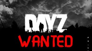 Dayz Сервер WANTED Уникальный данж. Уникальный мапинг от Opofes. Война с ботами.