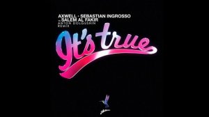 Axwell & Sebastian Ingrosso vs Salem Al Fakir - It's True (Anton Dolgushin Remix)