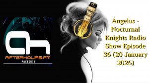 Angelus - Nocturnal Knights Radio Show Episode 36 (20 January 2026)