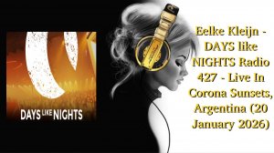 Eelke Kleijn - DAYS like NIGHTS Radio 427 - Live In Corona Sunsets, Argentina (20 January 2026)