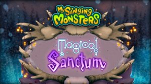 My Singing Monsters ПРОХОЖДЕНИЕ / СВЯТИЛИЩЕ МАГИИ / (Полная песня, Звуки всех монстров)