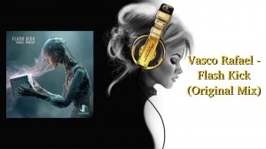 Vasco Rafael - Flash Kick (Original Mix)