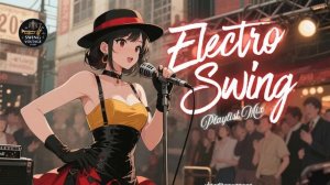 Электро-свинг джаз для работы Ultimate Best Electro Swing Music Playlist