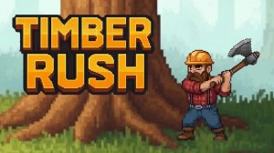 IDLE. КАЧАЕМ ДРОВОСЕКА И ЕГО ДРОНОВ - Timber Rush Demo