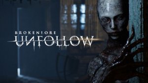 BrokenLore UNFOLLOW. Прохождение игры. ч. 1