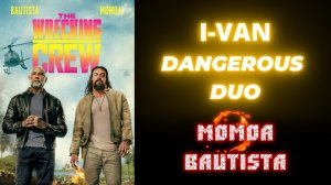 DANGEROUS DUO (Jason MOMOA, Dave BAUTISTA) OST The Wrecking Crew 2027