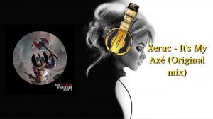 Xeruc - It's My Axé (Original mix)