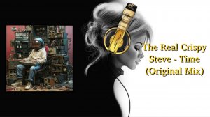 The Real Crispy Steve - Time (Original Mix)