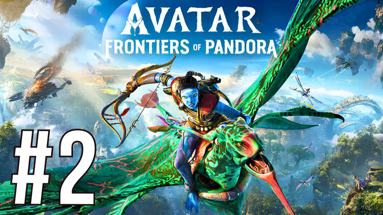 AVATAR: FRONTIERS OF PANDORA | ПЕРВОЕ ПРОХОЖДЕНИЕ | #2 смотреть онлайн
