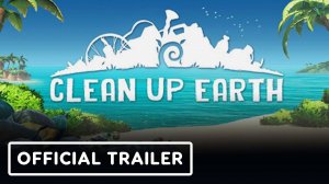 Clean Up Earth - Official Kickstarter Trailer