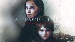 A Plague Tale: Innocence. Часть 3 ( Глава 7-8 )