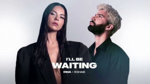 Inna & R3Hab - Ll Be Waiting