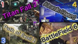 Выбирай-Titan Fall 2,BattleField 6,PoE 2,Atomik Head.