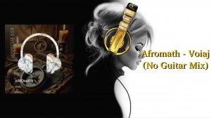 Afromath - Voiaj (No Guitar Mix)