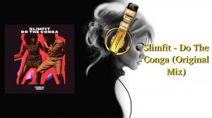 Slimfit - Do The Conga (Original Mix)