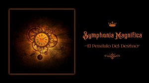 Symphonia Magnifica - El Pendulo Del Destino