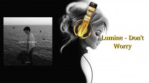 Lumine - Don't Worry