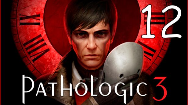 Прохождение Pathologic 3 #12 Не бойся смерти смотреть онлайн