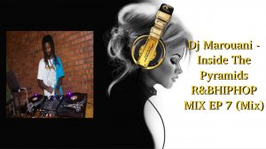 Dj Marouani - Inside The Pyramids R&BHIPHOP MIX EP 7 (Mix)