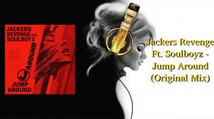 Jackers Revenge Ft. Soulboyz - Jump Around (Original Mix)
