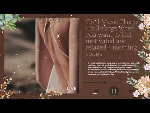 Chill Music Playlist✨ Chill songs when you want to feel motivated and relaxed смотреть онлайн
