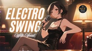 Электро-свинг джаз для работы Electro Swing Music for Dancing – Swing House & Jazz Remix