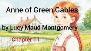 Chapter 11. Anne of Green Gables by Lucy Maud Montgomery. Audiobook. Level 2.